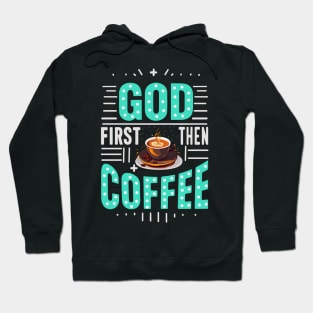 God first then coffee Hoodie